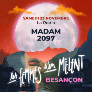 Affiche concert Les femmes s'en mêlent avec Madam et 2097